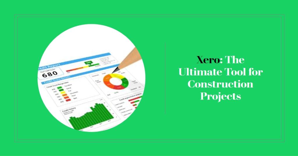 Benefits of Xero for Building and Construction&nbsp;Projects